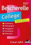 Bescherelle Collège : gammaire, orthographe, conjugaison, vocabulaire, littérature