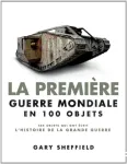 La Première Guerre mondiale en 100 objets : ces objets qui ont écrit l'histoire de la Grande Guerre