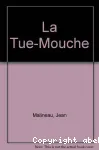 TUE-MOUCHE (LA)