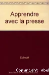 APPRENDRE AVEC LA PRESSE
