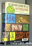 (Le) GRAND LIVRE DE LA MYTHOLOGIE GRECQUE ET ROMAINE