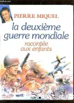 (LA) DEUXIEME GUERRE MONDIALE RACONTEE AUX ENFANTS