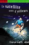(LE) SATELLITE VENU D'AILLEURS