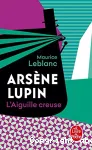 ARSENE LUPIN. L'aiguille creuse