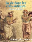 (LA) VIE DANS LES CITES ANTIQUES. ATHENES ET ROME.
