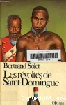(LES) REVOLTES DE SAINT-DOMINGUE