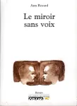 (LE) MIROIR SANS VOIX