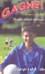 MARTIN CONTRE-ATTAQUE - GAGNE! T4