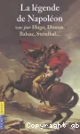 (LA) LEGENDE DE NAPOLEON VUE PAR HUGO, DUMAS, BALZAC, STENDHAL...