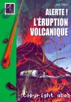 ALERTE ! L'ERUPTION VOLCANIQUE