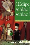 OEDIPE, SCHLAC ! SCHLAC !
