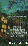 TROIS HISTOIRES A DECROCHER LA LUNE