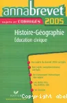 ANNABREVET 2005 SUJETS ET CORRIGES : Histoire Géographie Education civique