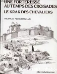 (UNE) FORTERESSE AU TEMPS DES CROISADES LE KRAK DES CHEVALIERS
