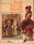 (LA) VIE D'une DAME de la cour,au temps de Louis XIV