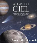 Atlas du ciel : un voyage à la découverte des planètes, des étoiles et de l'univers...